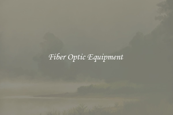 Fiber Optic Equipment 