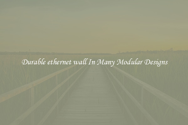 Durable ethernet wall In Many Modular Designs
