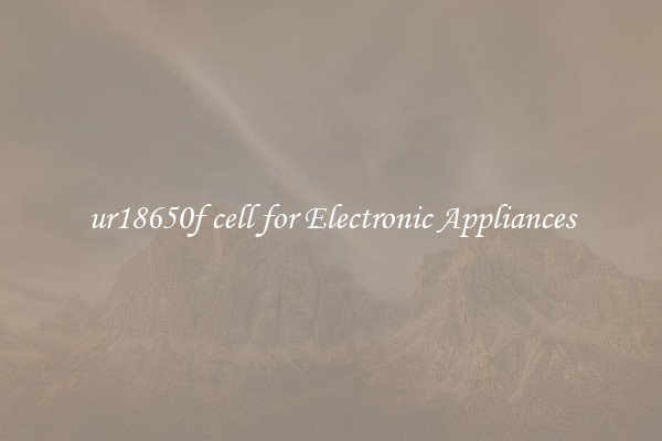 ur18650f cell for Electronic Appliances