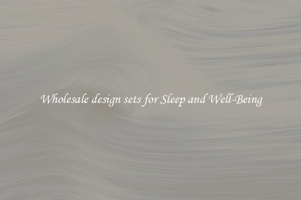 Wholesale design sets for Sleep and Well-Being
