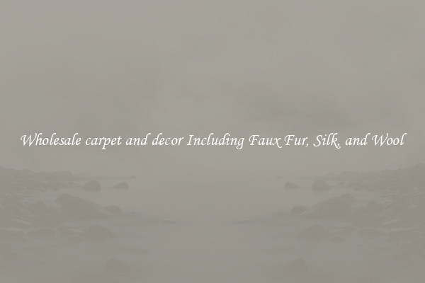 Wholesale carpet and decor Including Faux Fur, Silk, and Wool 