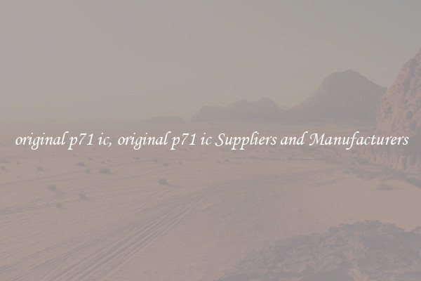 original p71 ic, original p71 ic Suppliers and Manufacturers