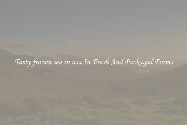 Tasty frozen sea in usa In Fresh And Packaged Forms