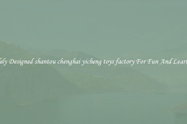 Safely Designed shantou chenghai yicheng toys factory For Fun And Learning