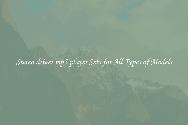 Stereo driver mp5 player Sets for All Types of Models