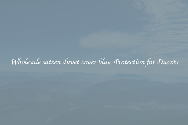 Wholesale sateen duvet cover blue, Protection for Duvets