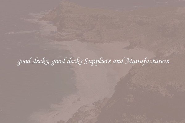 good decks, good decks Suppliers and Manufacturers