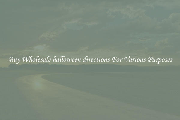 Buy Wholesale halloween directions For Various Purposes