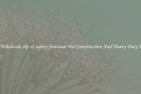 Buy Wholesale sbp s2 safety footwear For Construction And Heavy Duty Work