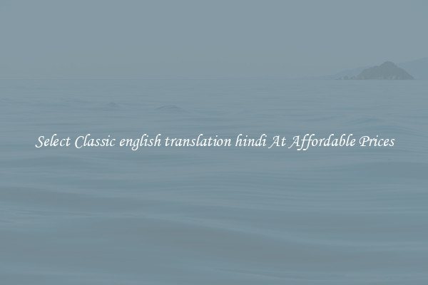 Select Classic english translation hindi At Affordable Prices