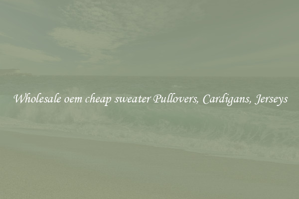 Wholesale oem cheap sweater Pullovers, Cardigans, Jerseys