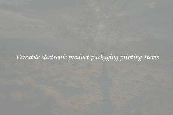 Versatile electronic product packaging printing Items