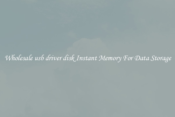 Wholesale usb driver disk Instant Memory For Data Storage