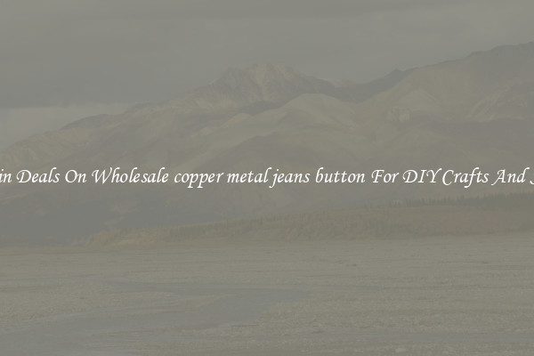 Bargain Deals On Wholesale copper metal jeans button For DIY Crafts And Sewing