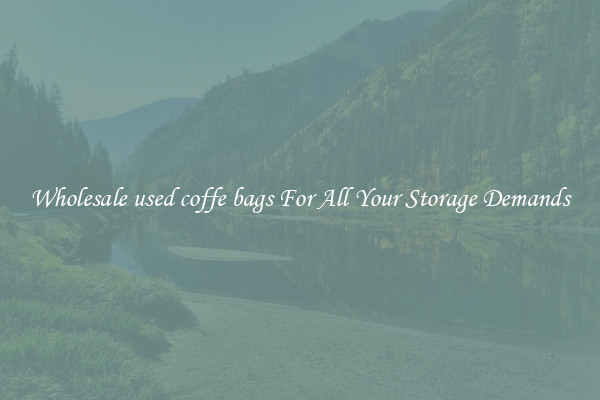 Wholesale used coffe bags For All Your Storage Demands
