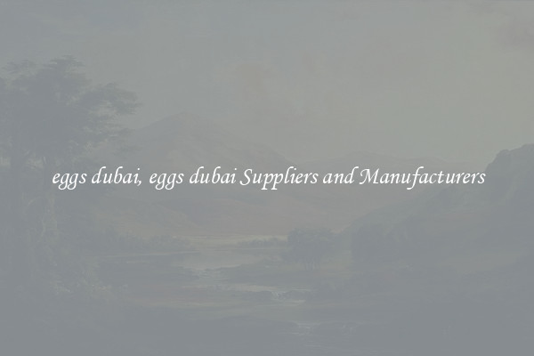 eggs dubai, eggs dubai Suppliers and Manufacturers