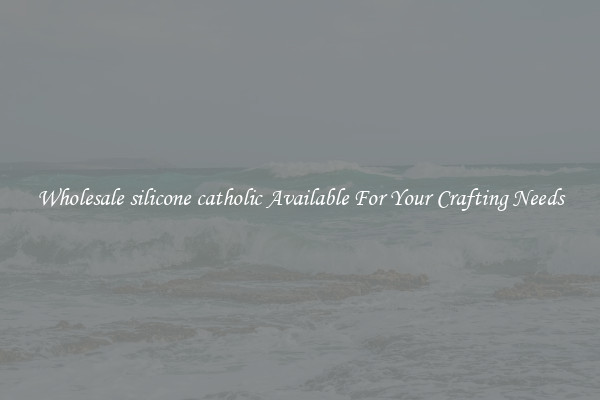 Wholesale silicone catholic Available For Your Crafting Needs