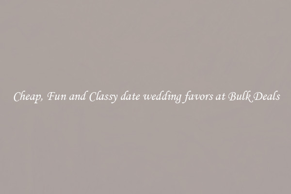 Cheap, Fun and Classy date wedding favors at Bulk Deals