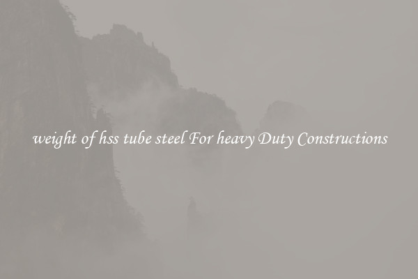 weight of hss tube steel For heavy Duty Constructions