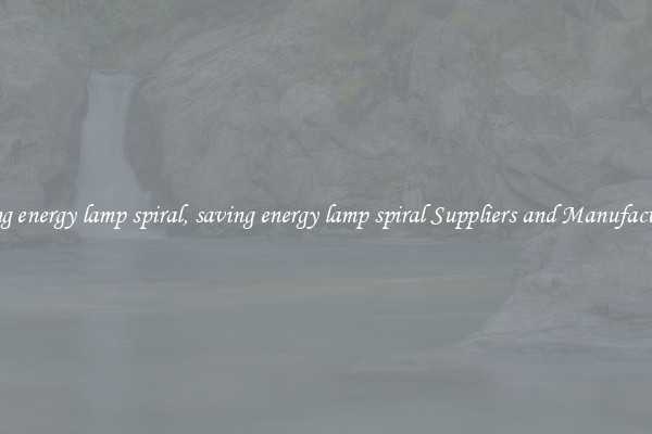 saving energy lamp spiral, saving energy lamp spiral Suppliers and Manufacturers