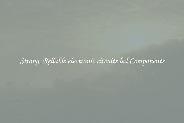 Strong, Reliable electronic circuits led Components