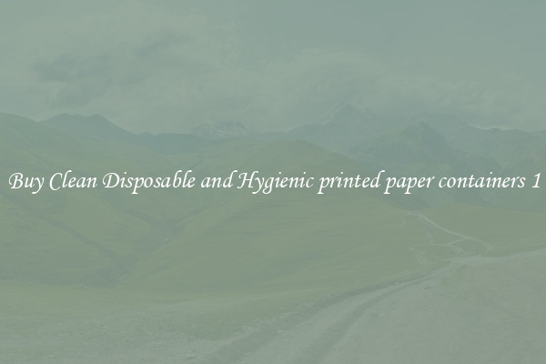 Buy Clean Disposable and Hygienic printed paper containers 1