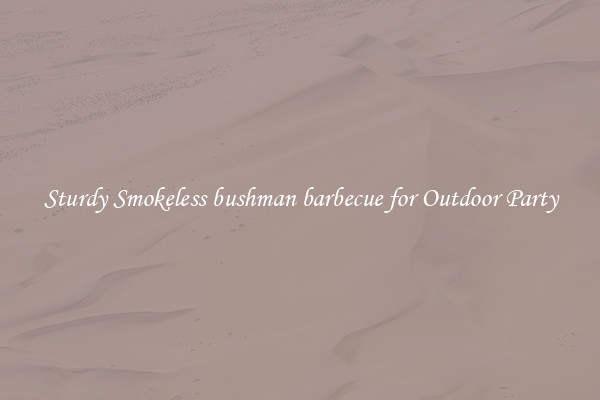 Sturdy Smokeless bushman barbecue for Outdoor Party