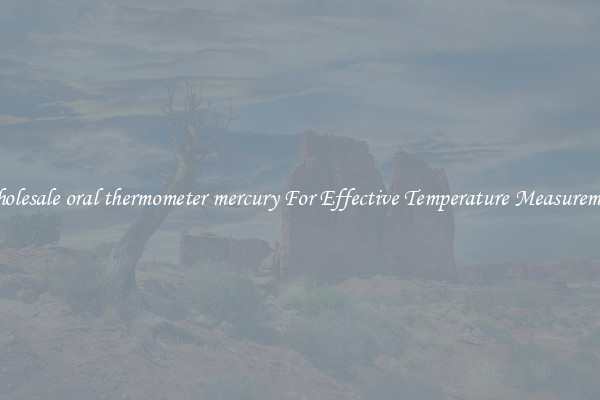 Wholesale oral thermometer mercury For Effective Temperature Measurement