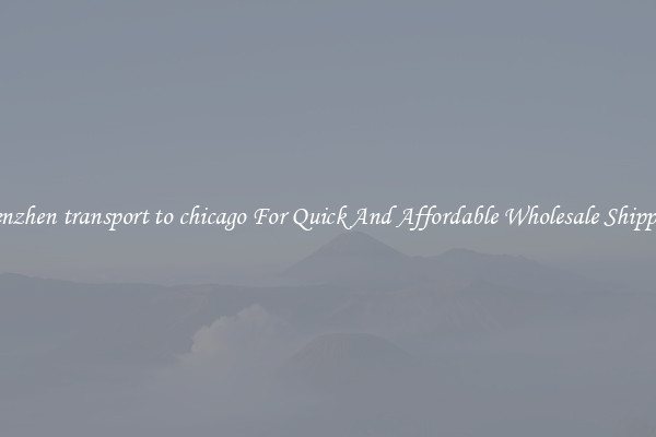 shenzhen transport to chicago For Quick And Affordable Wholesale Shipping