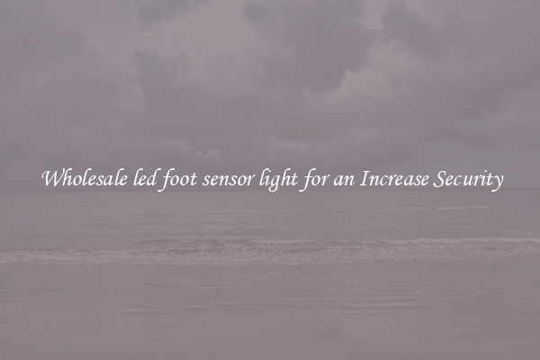 Wholesale led foot sensor light for an Increase Security