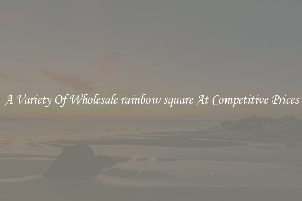 A Variety Of Wholesale rainbow square At Competitive Prices