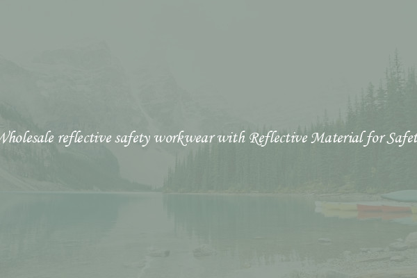 Wholesale reflective safety workwear with Reflective Material for Safety