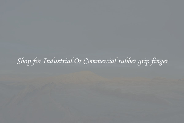 Shop for Industrial Or Commercial rubber grip finger