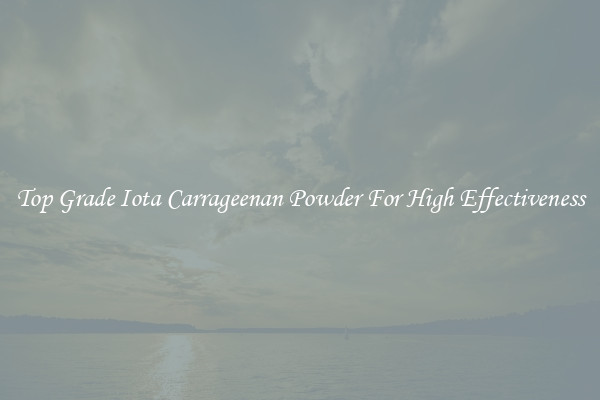 Top Grade Iota Carrageenan Powder For High Effectiveness