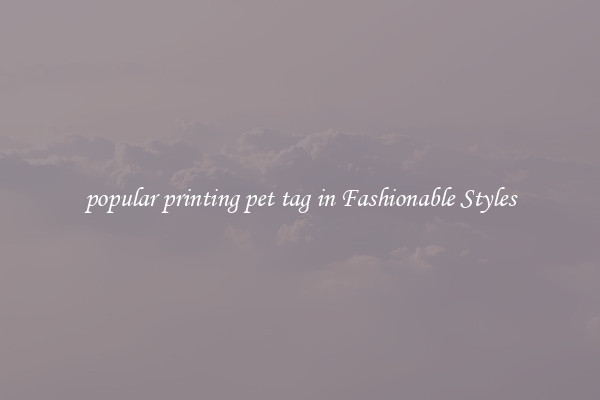 popular printing pet tag in Fashionable Styles