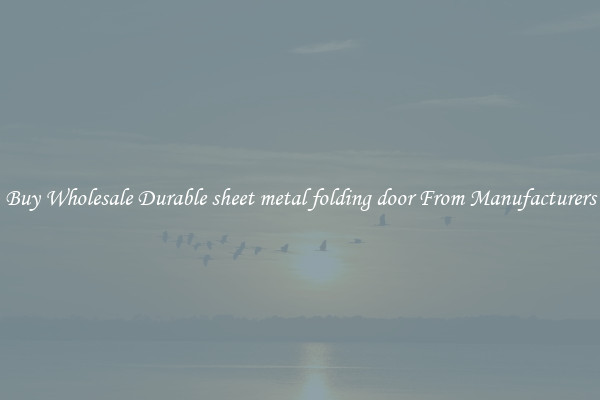 Buy Wholesale Durable sheet metal folding door From Manufacturers