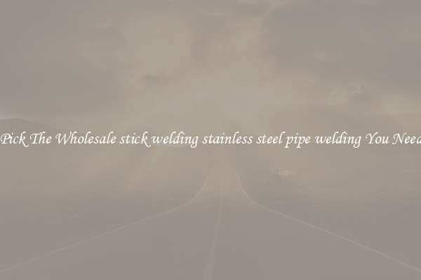 Pick The Wholesale stick welding stainless steel pipe welding You Need