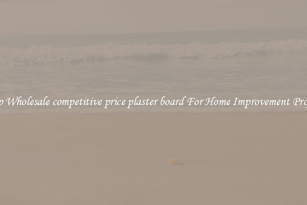 Shop Wholesale competitive price plaster board For Home Improvement Projects
